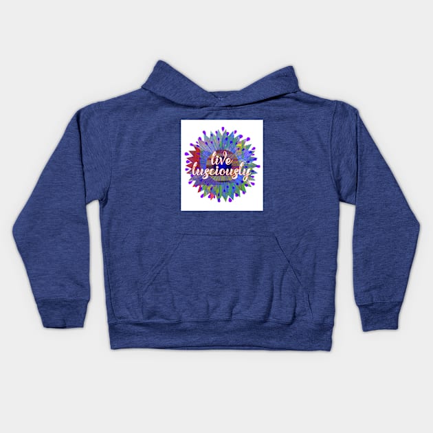 Live Lusciously Kids Hoodie by yaywow